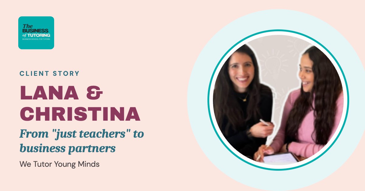 From “Just Teachers” to Business Partners: How Lana & Christina Built We Tutor Young Minds