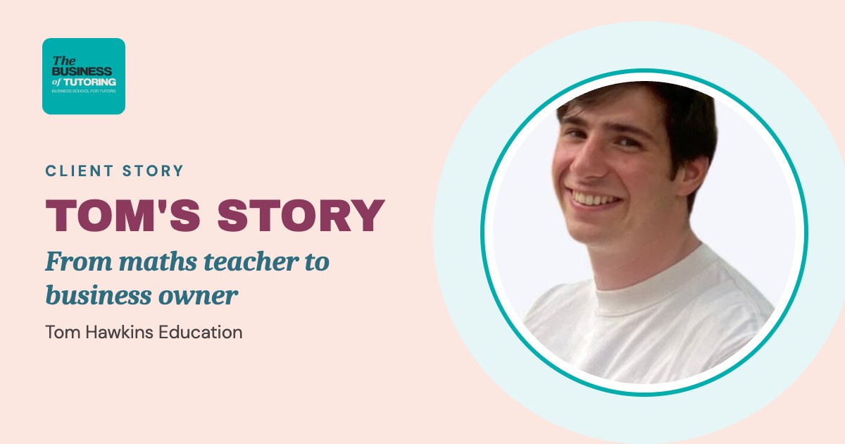From Maths Teacher to Business Owner: Tom’s Story