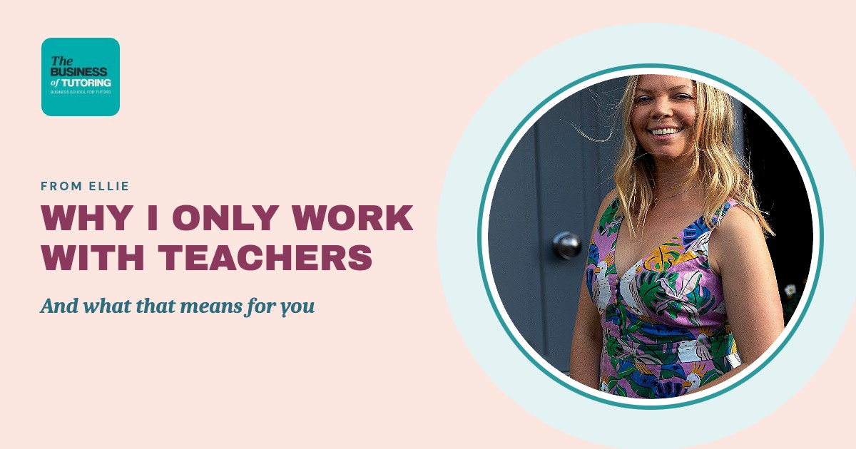 Why I Only Work With Teachers