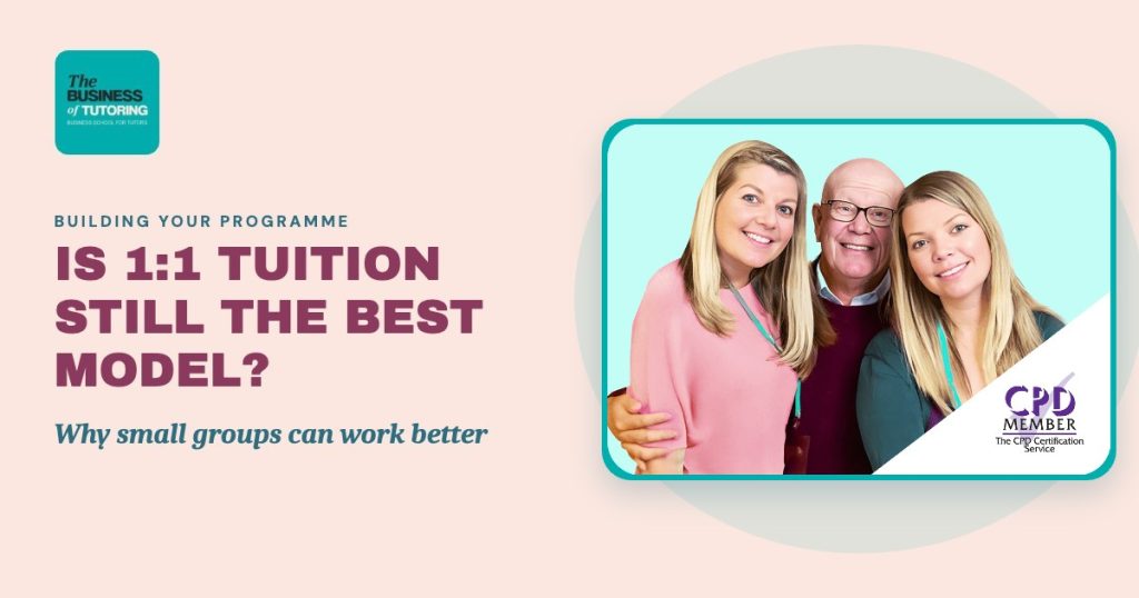 Is 1:1 tuition still the best model? Ellie, Mel and Terry from The Business of Tutoring, a CPD Member business school
